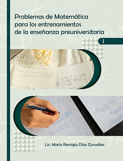 Problemas de Matemática para los entrenamientos de la Enseñanza preuniversitaria 1 (Libro)