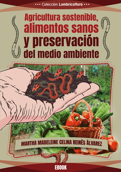 Agricultura sostenible, alimentos sanos y preservación del medio ambiente (Lombricultura 5) (Libro)