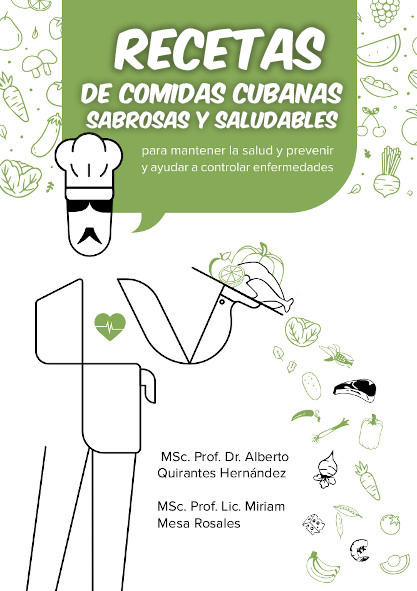 Recetas de comidas cubanas sabrosas y saludables para mantener la salud y prevenir y ayudar a controlar enfermedades (Libro)