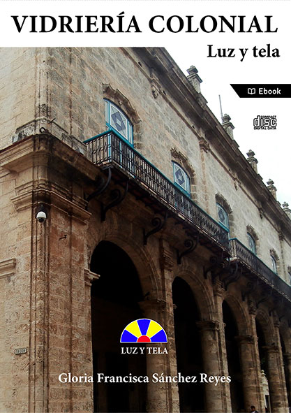 Vidriería colonial. Luz y Tela (Libro)