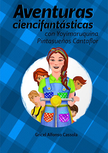 Aventuras ciencifantásticas con Yoyimaruquina Pintasueños Cantaflor (Libro)