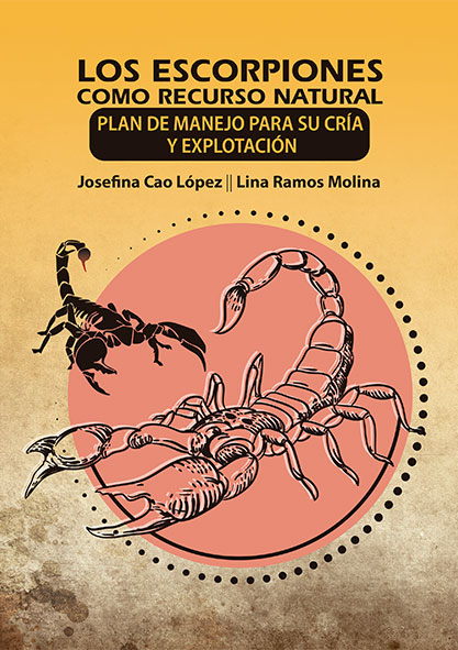 Los escorpiones como recurso natural. Plan de Manejo para su cría y explotación (Libro)