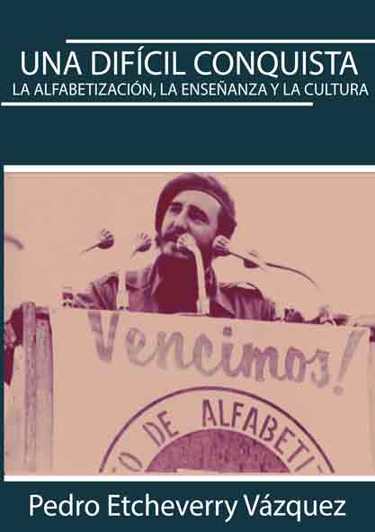 Una difícil conquista. La alfabetización, la enseñanza y la cultura (Libro)